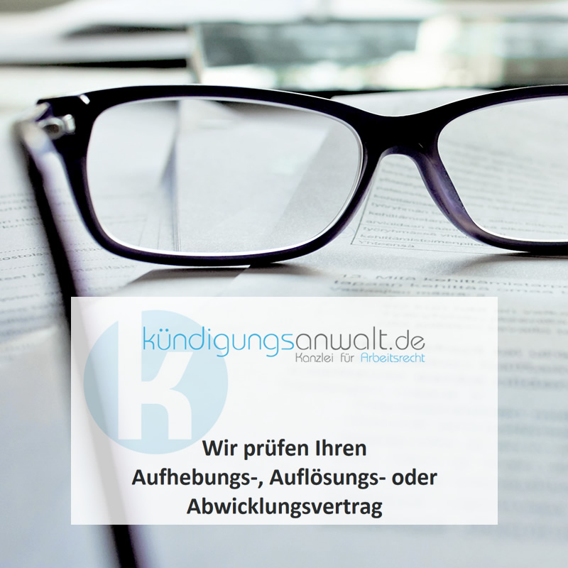 Wir prüfen Ihren Aufhebungs-, Auflösungs- oder Abwicklungsvertrag